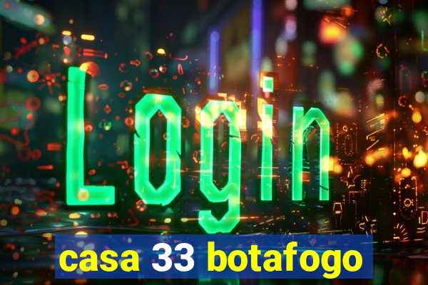 casa 33 botafogo